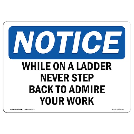 OSHA Notice Sign, While On A Ladder Never Step Back To Admire, 24in X 18in Rigid Plastic